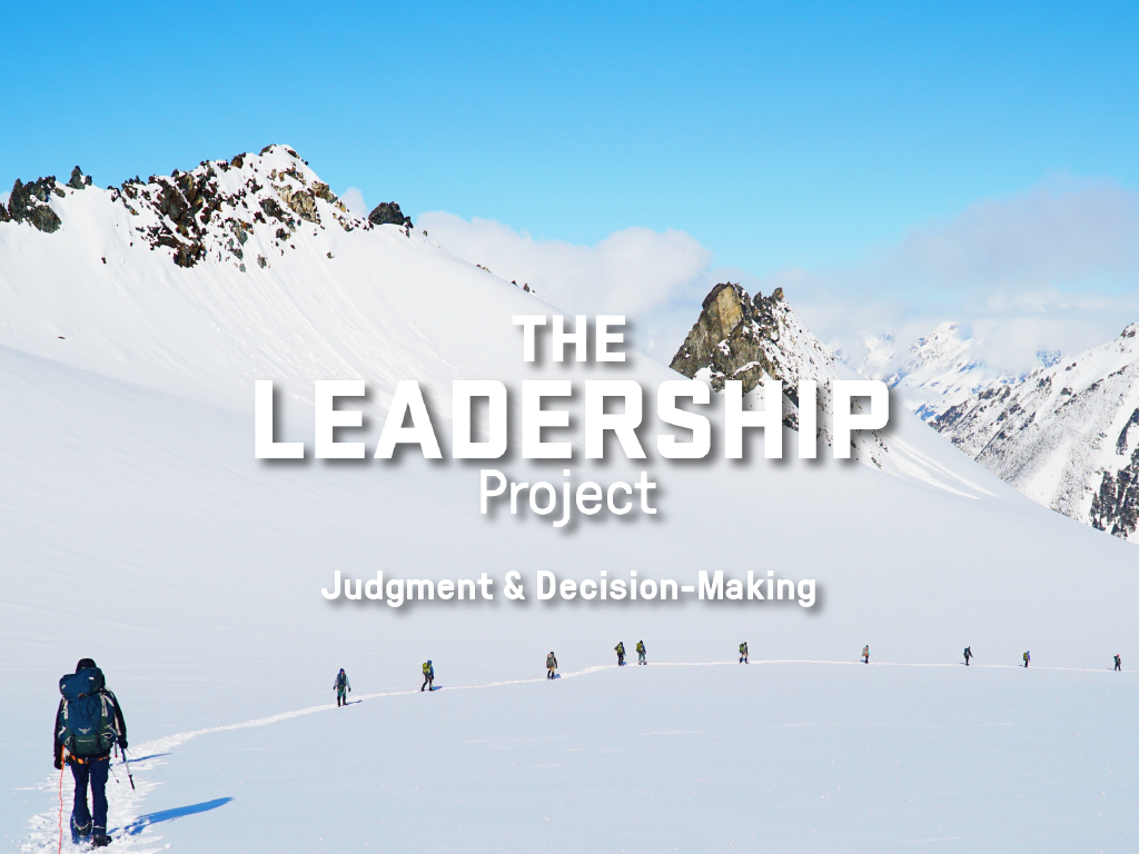 The Leadership Project: Judgment & Decision-Making